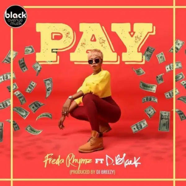 Freda Rhymz - Pay (Prod. DJ Breezy) ft. D-Black